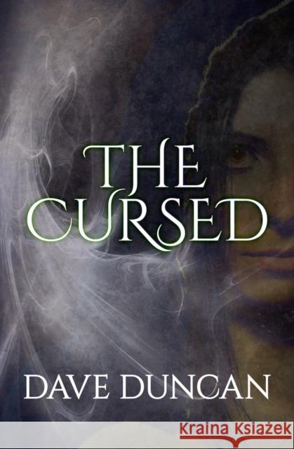 The Cursed Dave Duncan 9781497640306 Open Road Media Science & Fantasy