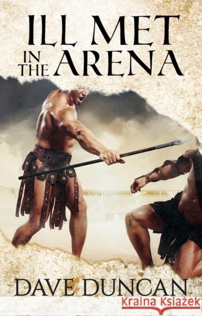 Ill Met in the Arena Dave Duncan 9781497640429 Open Road Media Science & Fantasy