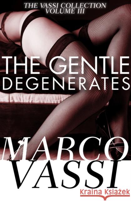 The Gentle Degenerates Marco Vassi 9781497640788 Open Road Media Science & Fantasy