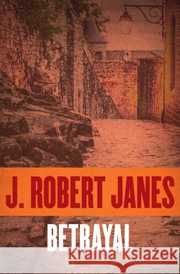 Betrayal J. Robert Janes 9781497641594