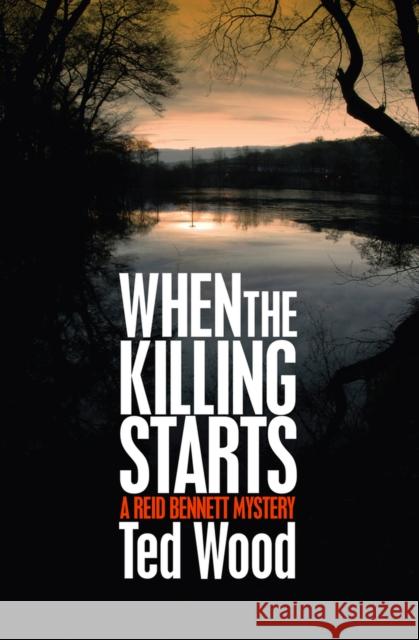 When the Killing Starts: A Reid Bennett Mystery Ted Wood 9781497642072 Open Road Media Mystery & Thri