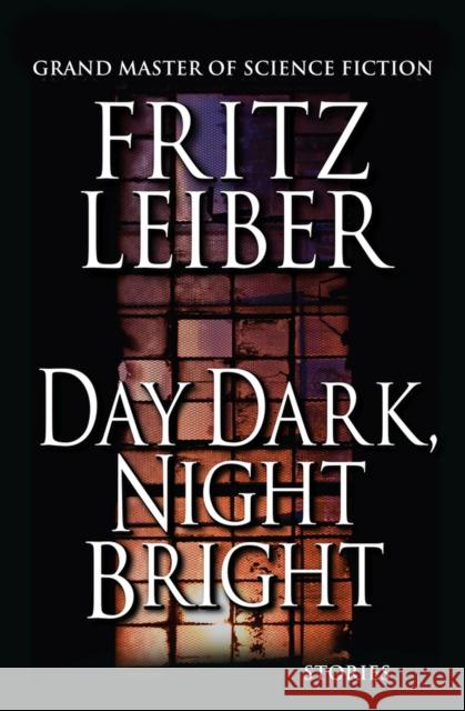 Day Dark, Night Bright: Stories Fritz Leiber 9781497642171 Open Road Media Science & Fantasy