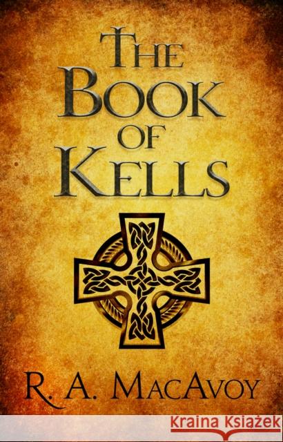 The Book of Kells R a MacAvoy   9781497642225 Open Road Media Science & Fantasy