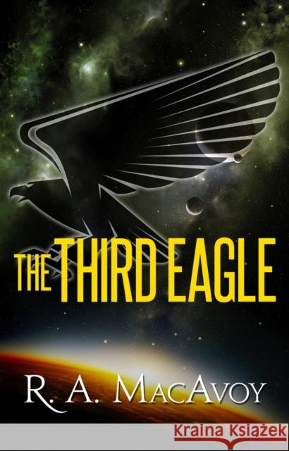 The Third Eagle R. A. MacAvoy 9781497642300 Open Road Media Science & Fantasy