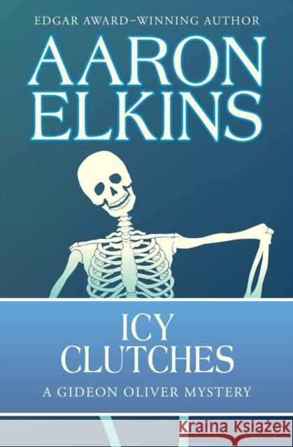 Icy Clutches Aaron Elkins 9781497643086 Open Road Media Mystery & Thri