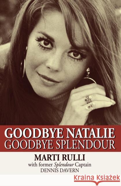 Goodbye Natalie, Goodbye Splendour Marti Rulli Dennis Davern  9781497644601 Open Road Media Science & Fantasy
