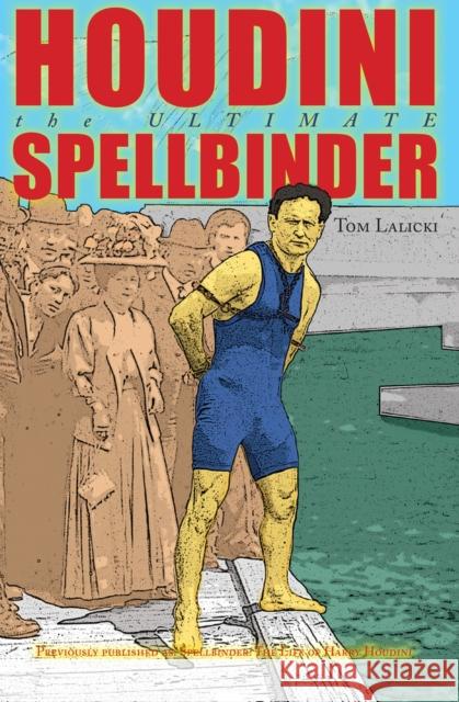 Houdini: The Ultimate Spellbinder Lalicki, Tom 9781497644779 Open Road Media Science & Fantasy