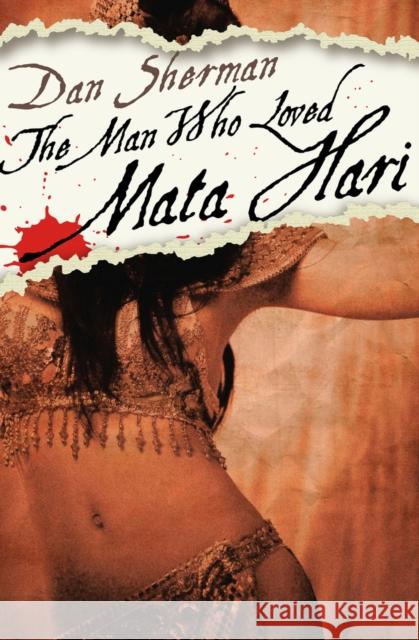 The Man Who Loved Mata Hari Dan Sherman   9781497644922 Open Road Media Science & Fantasy
