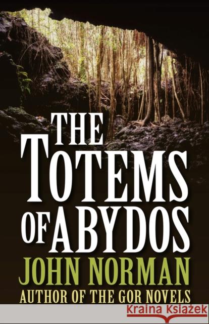 The Totems of Abydos John Norman 9781497648784 Open Road Media Science & Fantasy