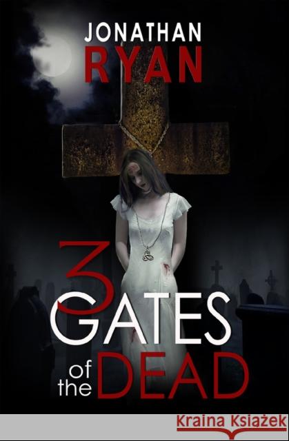 3 Gates of the Dead Jonathan Ryan   9781497660960