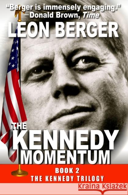 The Kennedy Momentum Leon Berger   9781497669987 Open Road Media