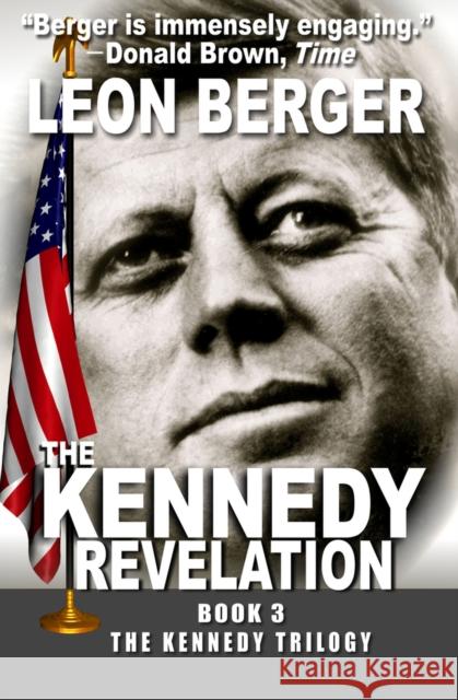 The Kennedy Revelation Leon Berger   9781497670013 Open Road Media