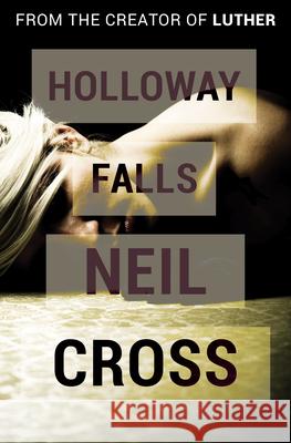 Holloway Falls Neil Cross 9781497692718 Open Road Media Mystery & Thri