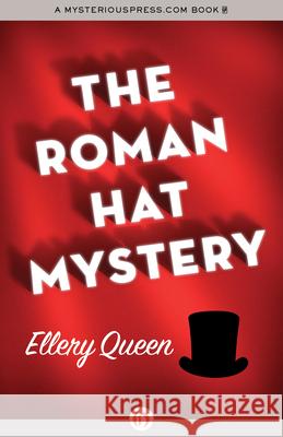 The Roman Hat Mystery Ellery, Jr. Queen 9781497695184 Mysteriouspress.Com/Open Road