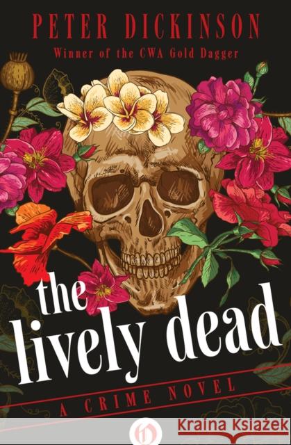 The Lively Dead: A Crime Novel Julieta Lionetti Peter Dickinson 9781497697669 Open Road Media Mystery & Thri