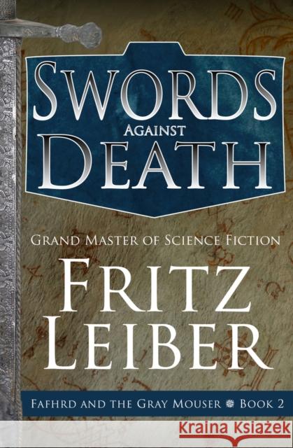 Swords Against Death Fritz Leiber   9781497699939 Open Road Media Science & Fantasy