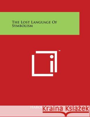 The Lost Language Of Symbolism Bayley, Harold 9781498132480