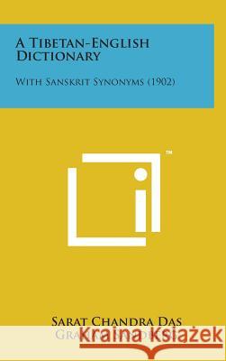 A Tibetan-English Dictionary: With Sanskrit Synonyms (1902) Sarat Chandra Das 9781498137201