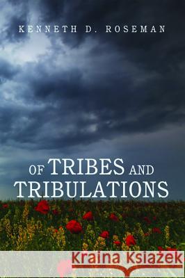 Of Tribes and Tribulations Kenneth D. Roseman 9781498200462 Wipf & Stock Publishers