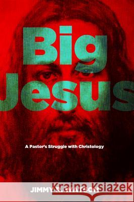 Big Jesus Jimmy R. Watson 9781498200486