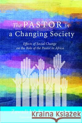 The Pastor in a Changing Society Zawadi Job Kinyamagoha Elia Shabani Mligo 9781498200523 Resource Publications (OR)