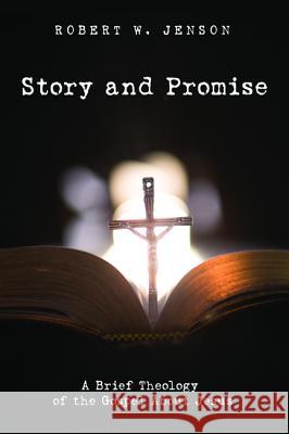 Story and Promise Robert W. Jenson 9781498200820 Wipf & Stock Publishers
