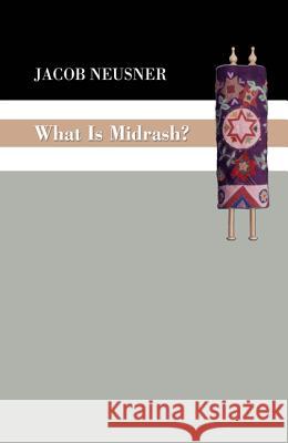 What Is Midrash? Jacob Neusner 9781498200837 Wipf & Stock Publishers