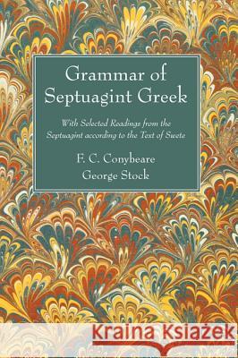Grammar of Septuagint Greek F. C. Conybeare George Stock 9781498200912 Wipf & Stock Publishers