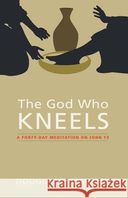 The God Who Kneels Douglas D. Webster 9781498200998