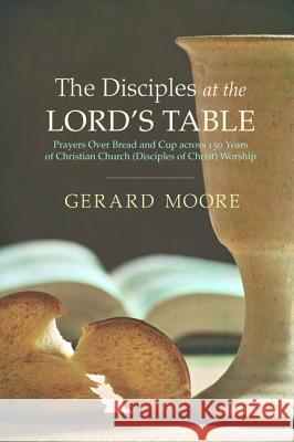 The Disciples at the Lord's Table Gerard Moore 9781498201117