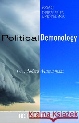 Political Demonology Richard Faber Therese Feiler Michael Mayo 9781498201292 Cascade Books