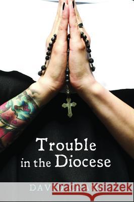 Trouble in the Diocese David Craig 9781498201315