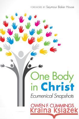 One Body in Christ Owen F. Cummings Seymour Baker House 9781498202152 Pickwick Publications