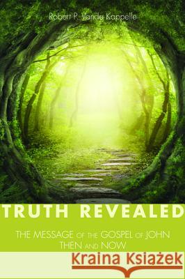 Truth Revealed Robert P. Vand 9781498202206 Wipf & Stock Publishers