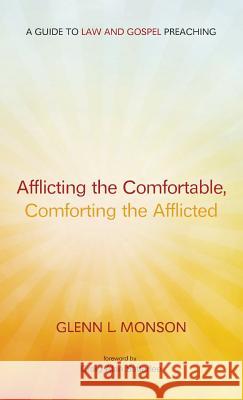 Afflicting the Comfortable, Comforting the Afflicted Glenn L Monson, Craig Alan Satterlee 9781498202480