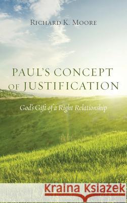 Paul's Concept of Justification Richard K Moore 9781498202848