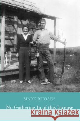 No Gathering In of this Incense Rhoads, Mark 9781498202985