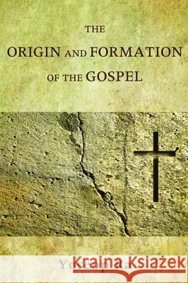 The Origin and Formation of the Gospel Yoseop Ra 9781498203104