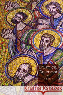 Liturgical Calendar Kevin Brown 9781498203753 Resource Publications (OR)