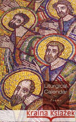 Liturgical Calendar Kevin Brown 9781498203777
