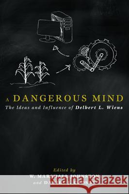 A Dangerous Mind W. Marshall Johnston Daniel J. Crosby Josiah Muster 9781498203951 Wipf & Stock Publishers