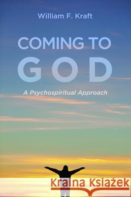 Coming to God William F. Kraft 9781498204422