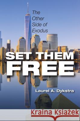 Set Them Free Laurel Dykstra 9781498204620 Wipf & Stock Publishers