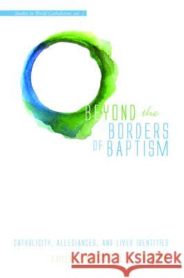 Beyond the Borders of Baptism Michael L. Budde 9781498204736