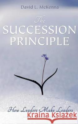 The Succession Principle David L McKenna, Gayle D Beebe 9781498204811