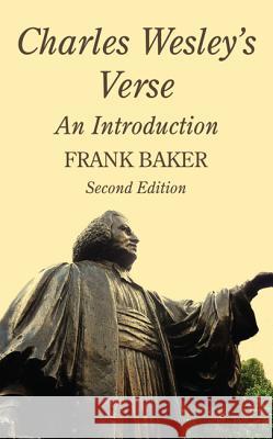 Charles Wesley's Verse: An Introduction Baker, Frank 9781498204958