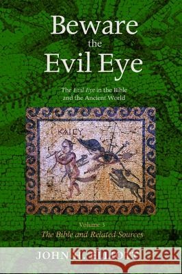 Beware the Evil Eye Volume 3 John H. Elliott 9781498205009 Cascade Books