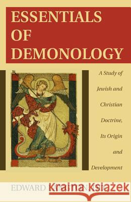 Essentials of Demonology: A Study of Jewish and Christian Doctrine, Its Origin and Development Langton, Edward 9781498205061 Wipf & Stock Publishers