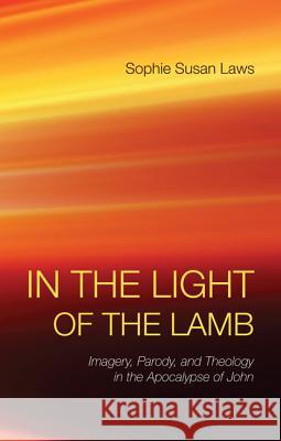 In the Light of the Lamb Sophie Susan Laws 9781498205085 Wipf & Stock Publishers