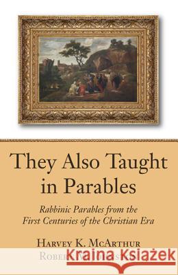 They Also Taught in Parables Robert M. Johnston Harvey K. McArthur 9781498205092 Wipf & Stock Publishers